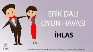 Erik Dalı İHLAS - İsme Özel Oyun Havası