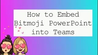Embed a Bitmoji Classroom PowerPoint into Microsoft Teams