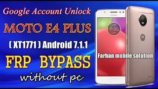 Moto E4 plus (XT1771) Android 7.1.1 FRP Bypass Google Account Unlock   without pc | New Trick 2020