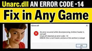 How to Fix Unarc.dll AN ERROR CODE -14 in Any Game! (100% Fixed) 2026