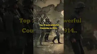 Top 10 Most Powerful Countries In 1914 | #history #ww1