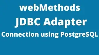 How to configure JDBC Adapter Connection using PostgreSQL | Software AG webMethods 10.7