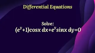 solve the differential equation (e^y+1)cosxdx+e^ysinxdy=0