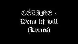 CÉLINE - Wenn ich will (Lyrics)