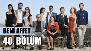 Beni Affet 40. Bölüm
