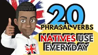 20 Phrasal Verbs You NEED to Know to Sound Natural in English!