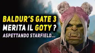 BALDUR’S GATE 3 MERITA IL GOTY ? ASPETTANDO STARFIELD
