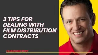 3 Tips for Dealing with Film Distribution Contracts