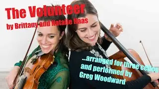 The Volunteer - Brittany and Natalie Haas arranged for three cellos