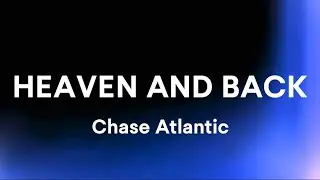 Chase Atlantic - HEAVEN AND BACK (Lyrics)/She lives in the sky, Tonight, she's satisfied