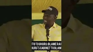 RUTO REFUSE TO BE BLAMED IN ANYWAY FOR UHURU'S FAILURE AS PRESIDENT