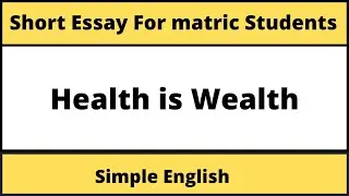 English Essay on Health is Wealth , For Matric Students , Short and Easy