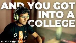 And you got into a College. (Storytime) | Ft. NIT Raipur