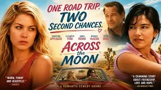 Two Women. One Unforgettable Journey. | ACROSS THE MOON | Full Romantic Comedy Drama Movie