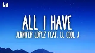 Jennifer Lopez - All I Have (Lyrics) Ft. LL COOL J