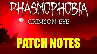 Phasmophobia Crimson Eye is out now! | Update 0.11.0.0 Patch Notes