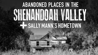 Rural Virginia Abandoned Places and a Visit to Sally Mann's Hometown