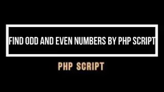 find ODD and EVEN numbers by PHP Script 