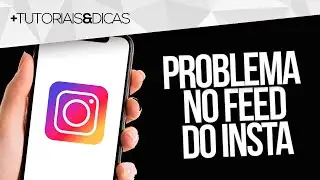 ❌ FEED do INSTAGRAM NÃO CARREGA / NÃO ATUALIZA / NÃO APARECE (Android e iPhone) - RESOLVIDO!