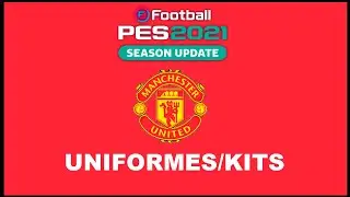 PES 2021 - UNIFORMES/KITS MANCHESTER UNITED