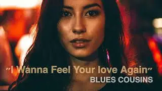 I Wanna Feel Your Love Again/Levan Lomidze & Blues Cousins