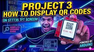 Project 3 How to display QR codes on ST7735 TFT Screen (Arduino)