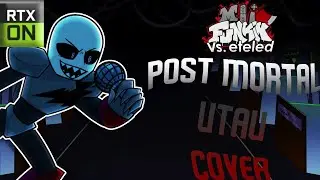 Friday Night Funkin' Vs. Eteled Post Mortal UTAU Cover