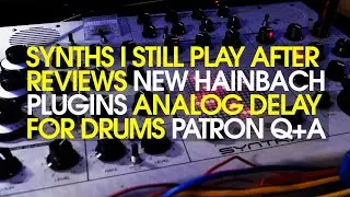 New Hainbach plugins, old school digital sound, analog delay for drums | Patron Q+A Oct 2020