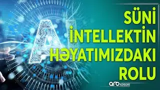 Suni intellektin cəmiyyətdə yarada biləcəyi müsbət və mənfi təsirlər - Araşdırma