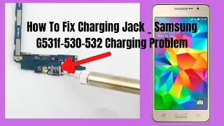 How To Fix Charging Jack   Samsung G531f 530 532 Charging Problem   TR Technical