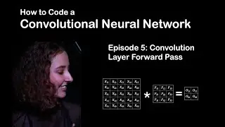 Episode 5 - Convolution Layer Forward Pass - Convolutional Neural Network from Scratch