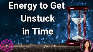 Energy to Get Unstuck in Time 🌺