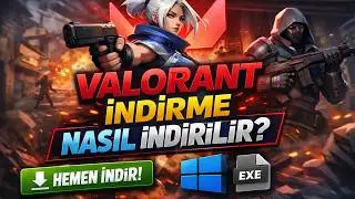 Valorant Nasıl İndirilir? (2026 Güncel)