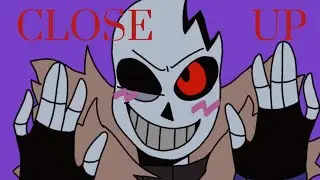 CLOSE UP • animation meme • HorrorSans • remake