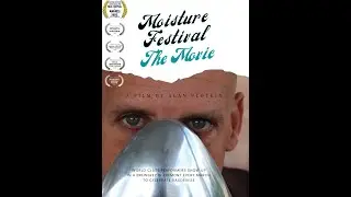 Moisture Festival-The Movie -Trailer