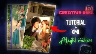Creative reel edit in alight motion || Tutorial + Xml || SE Tutorials