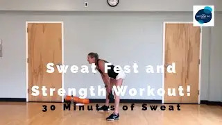 30 Minute Strength and Sweat Fest Workout!