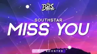 southstar - Miss You [Bass Boosted]