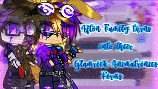 Afton Family turns into their Glamrock Animatronics Forms // Original // FNaF // Sparkle_Aftøn
