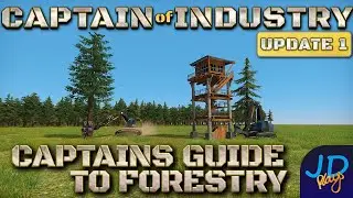 The Captains Guide to Forestry🚜 Captain of Industry  👷  Walkthrough, Guide & Tips
