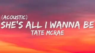 Tate McRae - she's all i wanna be (Lyrics) (acoustic)