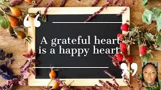 A grateful heart is a happy heart.