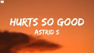Astrid S - Hurts So Good (Lyrics) |