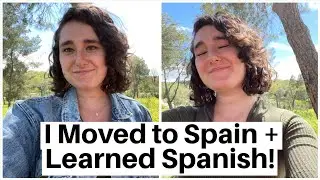 Life Update (In Spanish): I Moved To Spain And Learned Spanish! (ENGLISH SUBTITLES)