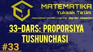 # 33-DARS: Proporsiya tushunchasi. Proporsiyaning asosiy xossasi.