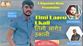 Timi Lageu Ukali | Nishan Bhattarai | Arjun Pokharel | Dr. Chandra Giri | New Nepali Song 2022