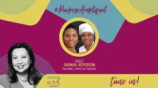 Shonah Jefferson, Chefs for Seniors | Purpose Amplified