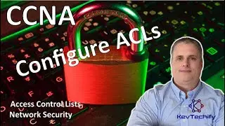 Configure ACLs - Access Control Lists - Network Security - CCNA - KevTechify | vid 33