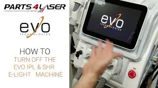 HOW TO TURN OFF THE EVO IPL & SHR E LIGHT MACHINE