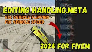 How To Edit The Handling.meta - FiveM Tutorial | Live Changes | Fix Speed | Fix Flipping | 2024